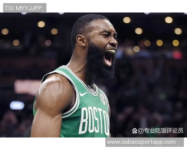 杰伦布朗强调绿军篮球精神:各司其职与热情求胜欲的完美结合